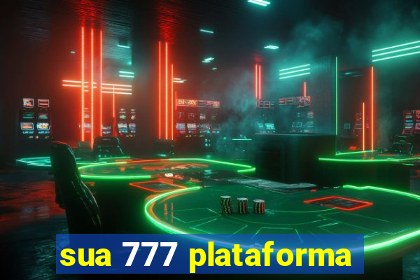 sua 777 plataforma